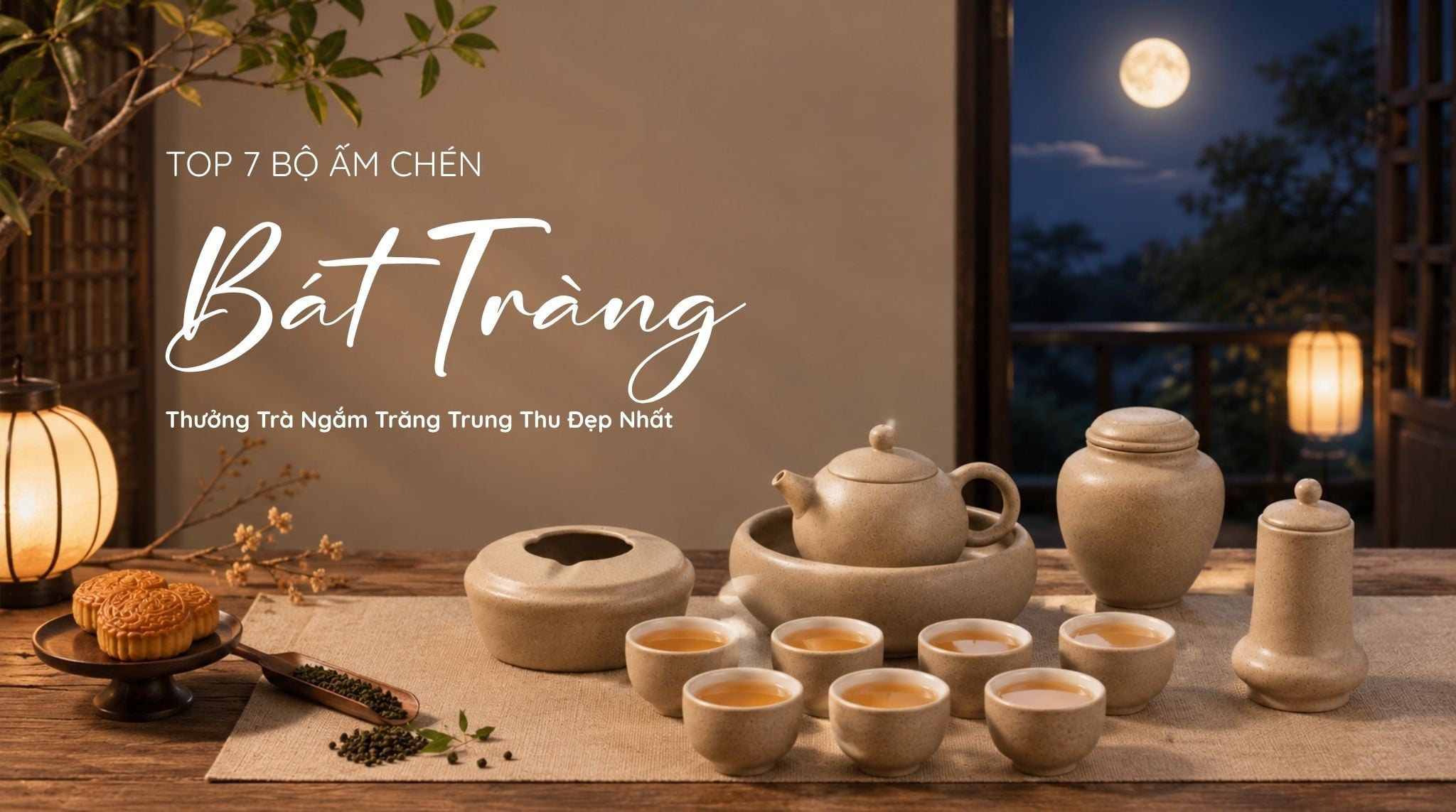 Top 7 Bộ Ấm Chén Bát Tràng Thưởng Trà Ngắm Trăng Trung Thu Đẹp Nhất
