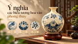 Ý nghĩa các biểu tượng hoa văn phong thủy vẽ trên đồ gốm sứ truyền thống