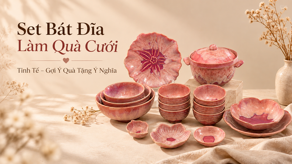 Gợi ý set bát đĩa làm quà cưới tinh tế – Món quà thiết thực cho tổ ấm mới