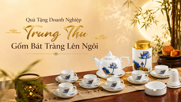 Quà Tặng Doanh Nghiệp Trung Thu: Vì Sao Cốc Gốm, Bộ Trà Bát Tràng Lên Ngôi?