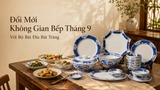 Đổi Mới Không Gian Bếp Tháng 9 Với Bộ Bát Đĩa Gốm Sứ Bát Tràng Cao Cấp