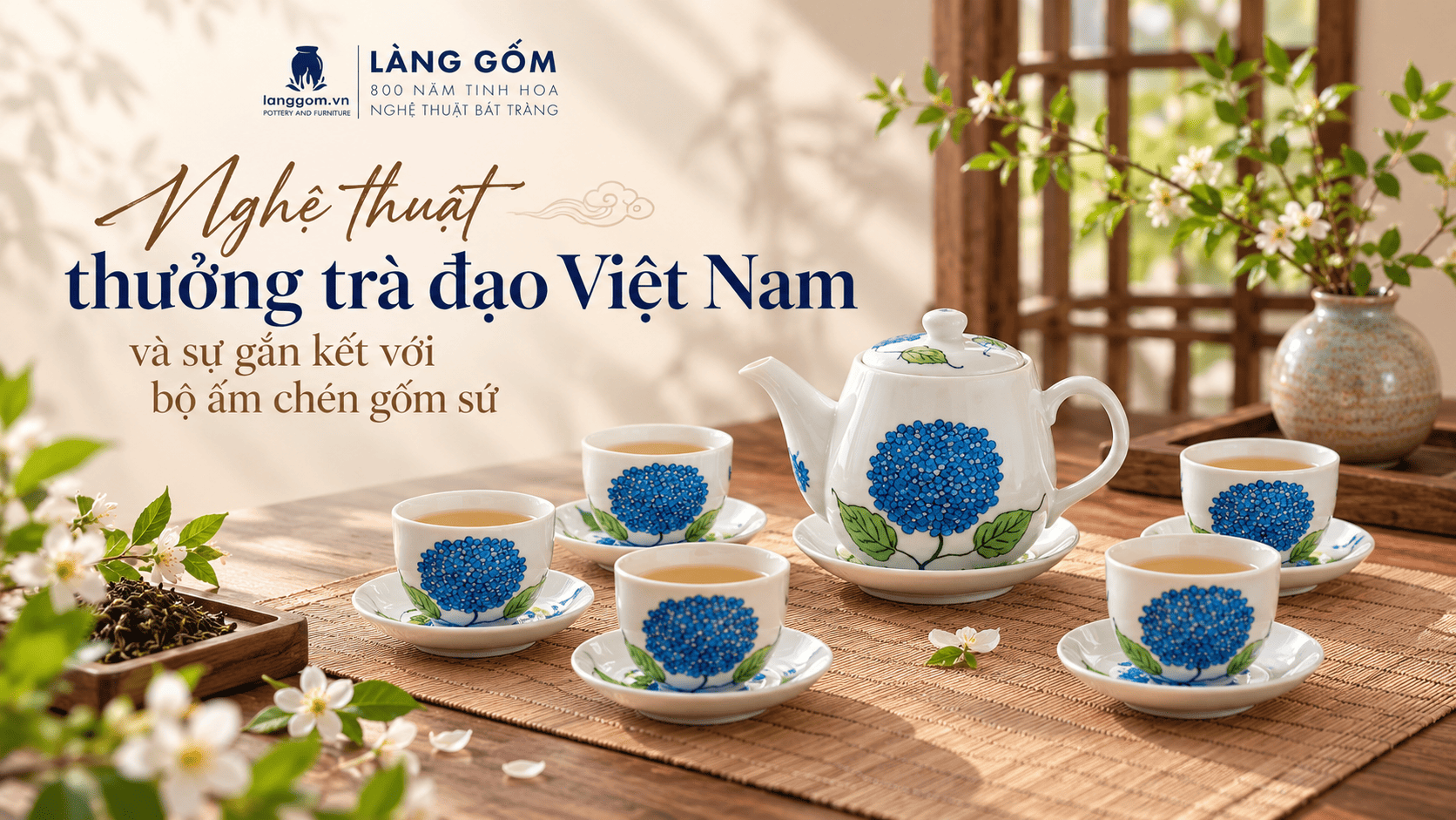 Nghệ thuật thưởng trà đạo Việt Nam và sự gắn kết với bộ ấm chén gốm sứ