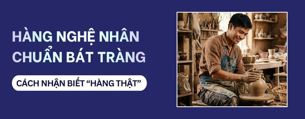 Tiêu chuẩn chất lượng bộ ấm trà Bát Tràng: 5 Cách nhận biết hàng thật từ nghệ nhân