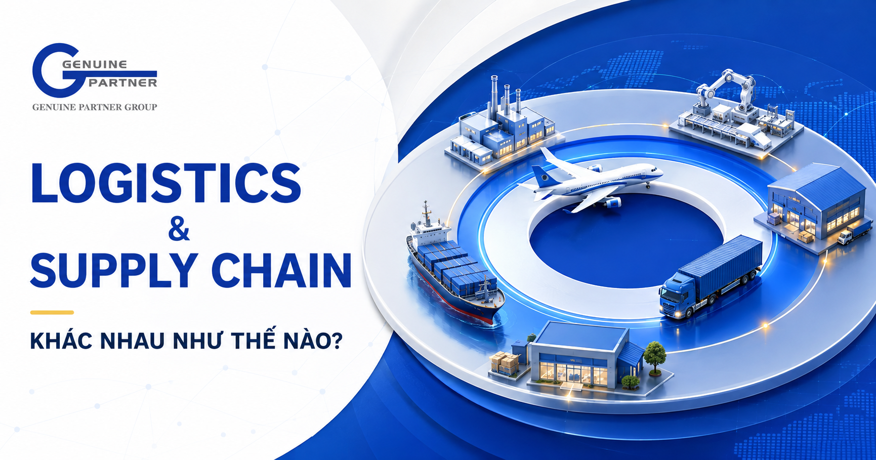 LOGISTICS VÀ SUPPLY CHAIN KHÁC NHAU NHƯ THẾ NÀO?