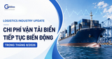 CHI PHÍ VẬN TẢI BIỂN TIẾP TỤC BIẾN ĐỘNG TRONG THÁNG 8/2026