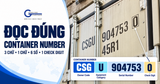 ĐỌC ĐÚNG CONTAINER NUMBER: CÁCH KIỂM TRA 11 KÝ TỰ TRƯỚC KHI GIAO NHẬN
