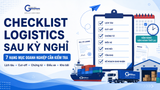 CHECKLIST LOGISTICS SAU KỲ NGHỈ: 7 HẠNG MỤC DOANH NGHIỆP CẦN KIỂM TRA