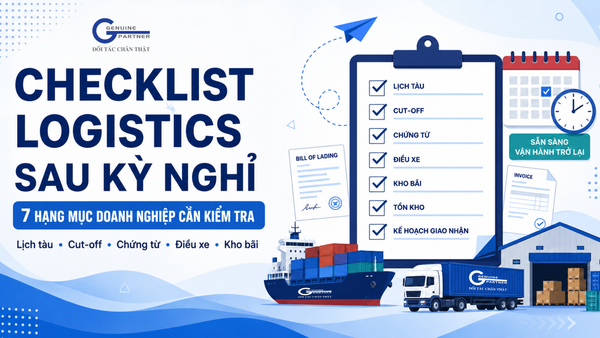 CHECKLIST LOGISTICS SAU KỲ NGHỈ: 7 HẠNG MỤC DOANH NGHIỆP CẦN KIỂM TRA