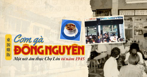 Cơm Gà Đông Nguyên: Hành Trình 80 Năm Gìn Giữ Hương Vị Giao Thoa Việt - Hoa