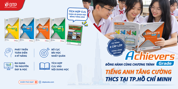 ACHIEVERS GRADE: ĐỒNG HÀNH CÙNG CHƯƠNG TRÌNH TIẾNG ANH TĂNG CƯỜNG THCS TẠI TP. HCM