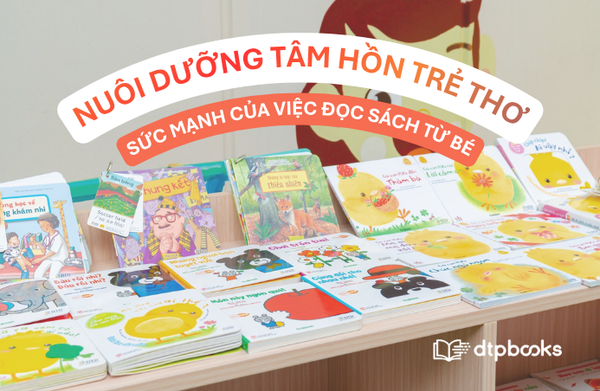 NUÔI DƯỠNG TÂM HỒN TRẺ THƠ THÔNG QUA VIỆC ĐỌC SÁCH TỪ BÉ