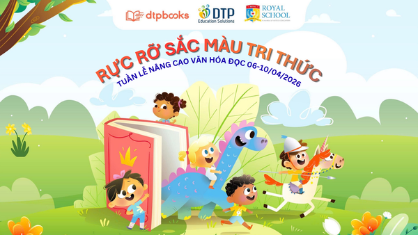 RỰC RỠ SẮC MÀU TRI THỨC TẠI TUẦN LỄ NÂNG CAO VĂN HÓA ĐỌC CÙNG ROYAL SCHOOL & DTPBOOKS