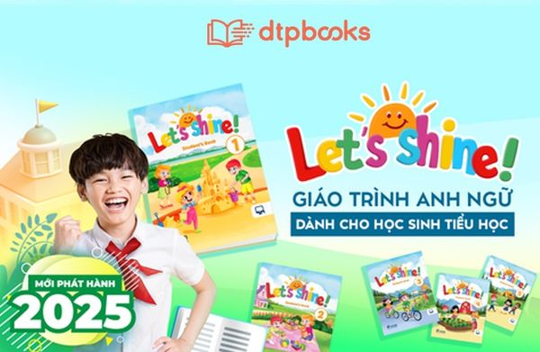 DTP TỰ HÀO RA MẮT BỘ SÁCH GIÁO TRÌNH ANH NGỮ MỚI 2025 – “LET’S SHINE!” – GIÚP NÂNG CAO NĂNG LỰC GIAO TIẾP TIẾNG ANH THỰC TẾ CẤP TIỂU HỌC
