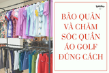 CÁCH CHĂM SÓC VÀ BẢO QUẢN QUẦN ÁO GOLF LUÔN BỀN ĐẸP NHƯ MỚI