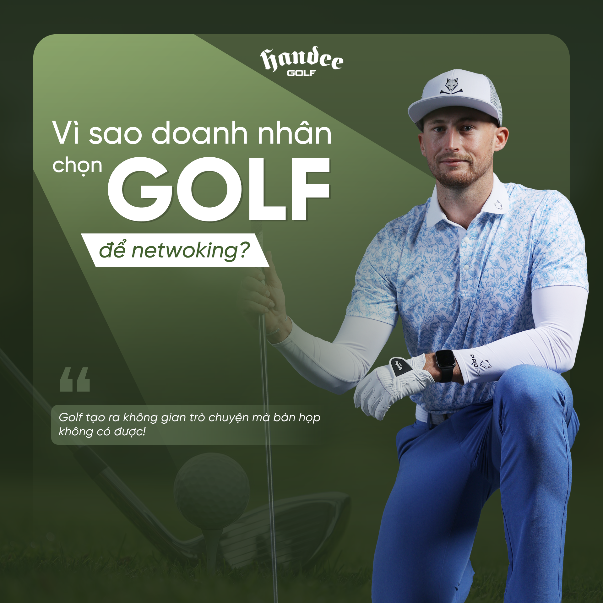 VÌ SAO GOLF LÀ MÔN THỂ THAO LÝ TƯỞNG ĐỂ NETWORKING TRONG KINH DOANH?