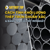 CÁCH TÍNH KHỐI LƯỢNG THÉP TRÒN CHUẨN XÁC & BẢNG TRA CHI TIẾT MỚI NHẤT