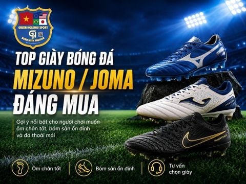 Top giày bóng đá Mizuno/Joma đáng mua
