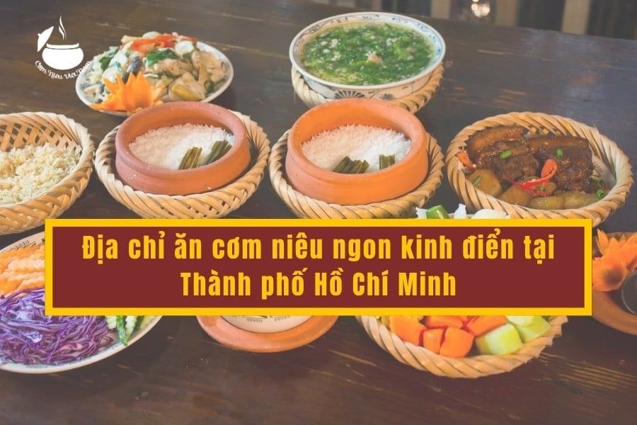 Địa chỉ ăn cơm niêu ngon kinh điển tại Thành phố Hồ Chí Minh