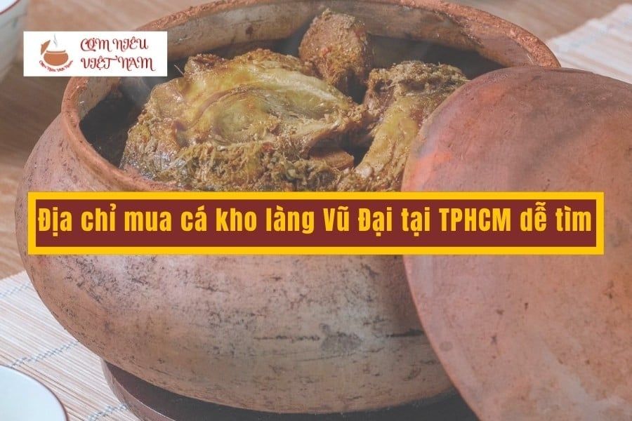 Địa chỉ mua cá kho làng Vũ Đại tại TPHCM dễ tìm