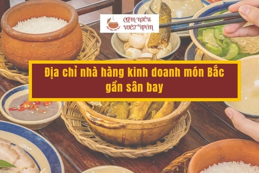 Địa chỉ nhà hàng kinh doanh món Bắc gần sân bay