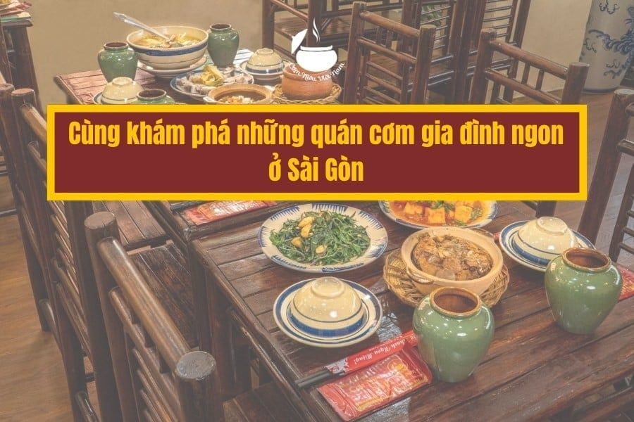 Cùng khám phá những quán cơm gia đình ngon ở Sài Gòn