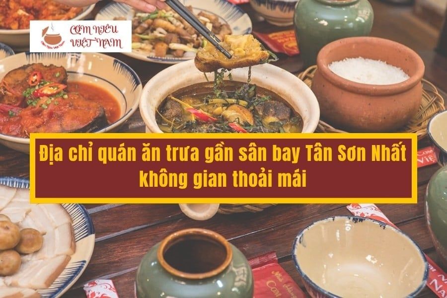 Địa chỉ quán ăn trưa gần sân bay Tân Sơn Nhất không gian thoải mái