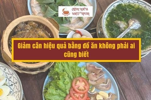 Giảm cân hiệu quả bằng đồ ăn không phải ai cũng biết