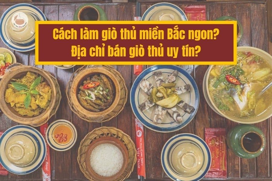 Cách làm giò thủ miền Bắc ngon? Địa chỉ bán giò thủ uy tín?