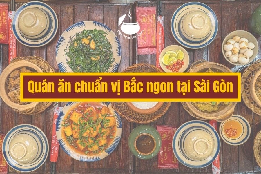 Quán ăn chuẩn vị Bắc ngon tại Sài Gòn