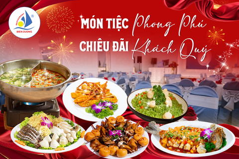 MÓN TIỆC PHONG PHÚ - CHIÊU ĐÃI KHÁCH QUÝ