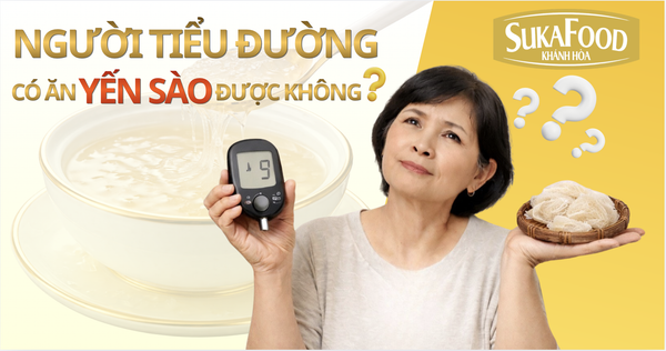 Người tiểu đường có ăn yến sào được không? Những lưu ý 