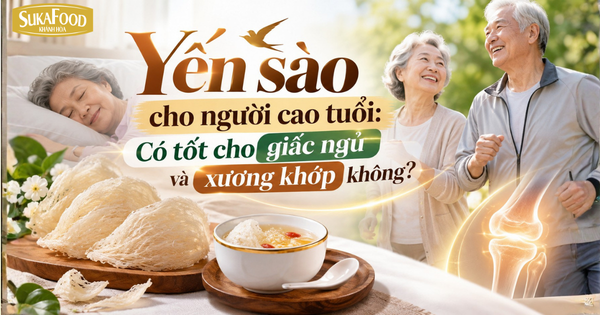 Yến sào cho người cao tuổi: Có tốt cho giấc ngủ và xương khớp không?