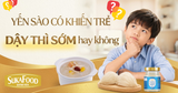 Yến sào có khiến trẻ dậy thì sớm hay không? Giải đáp khoa học