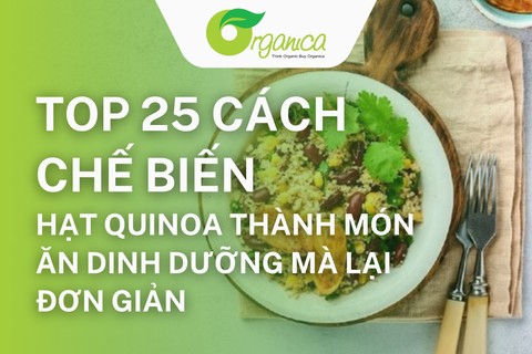 25 Cách Chế Biến Hạt Quinoa Vừa Bổ Dưỡng, Vừa Dễ Làm
