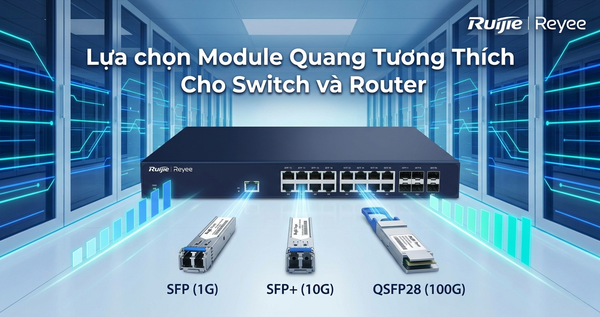 Cách chọn module quang tương thích với Switch và Router