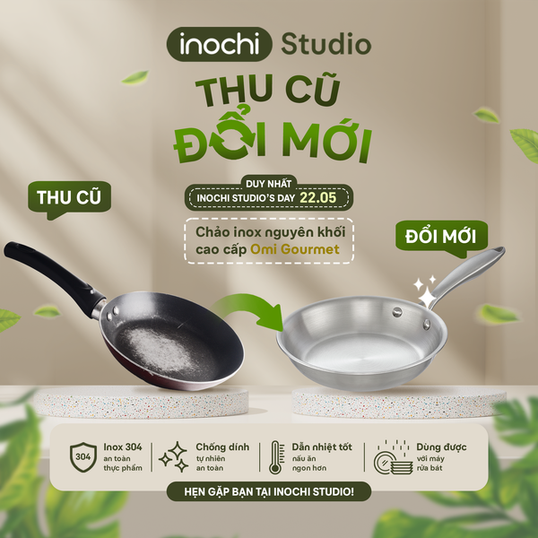 THU CŨ - ĐỔI MỚI: CHỈ CÓ TẠI INOCHI STUDIO'S DAY 22/5