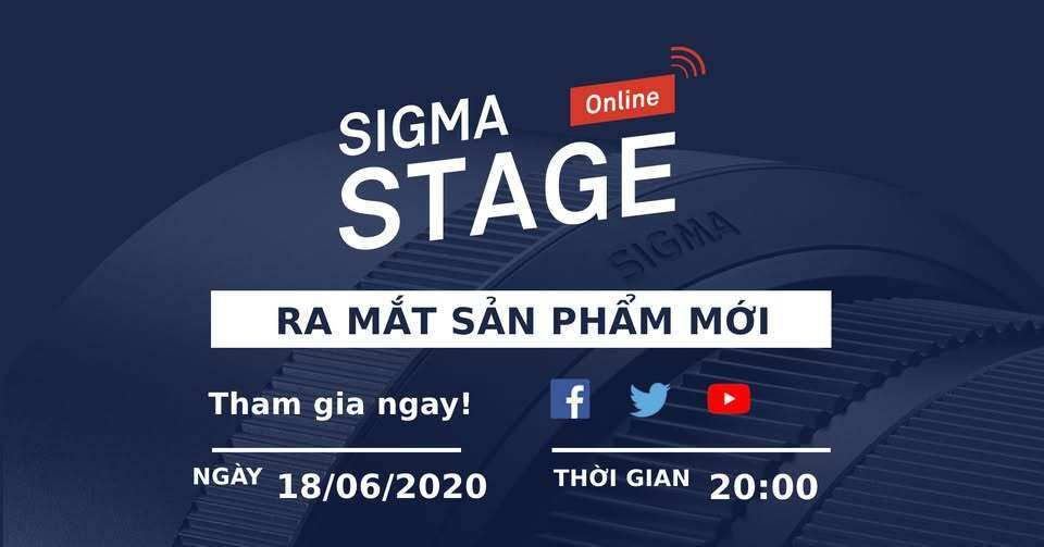 SIGMA STAGE ONLINE: RA MẮT SẢN PHẨM MỚI