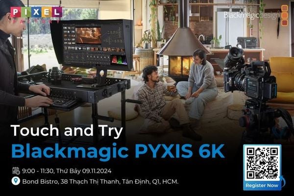 Sự kiện Touch and Try: BLACKMAGIC PYXIS 6K do Pixel Factory tổ chức, với sự đồng hành của BH Asia và Manfrotto Vietnam
