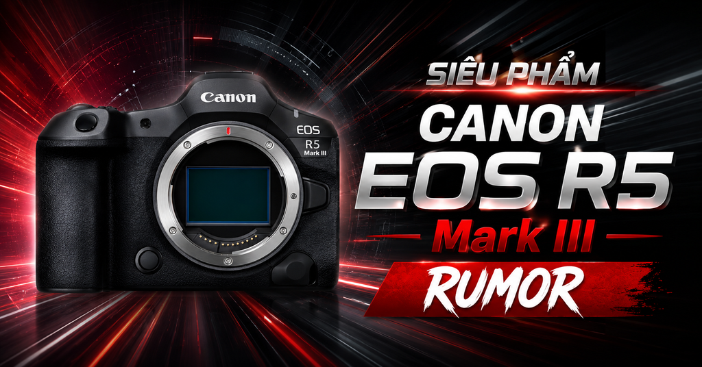 Canon EOS R5 Mark III: Tin đồn siêu phẩm quay video 8K 60fps có gì đáng chú ý?