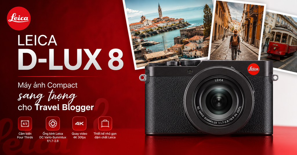 Leica D-Lux 8: Máy ảnh Compact sang trọng cho Travel Blogger
