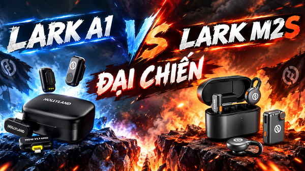 Hollyland Lark A1 vs M2S: Nên Chọn Micro Nào Cho Nhu Cầu Của Bạn?