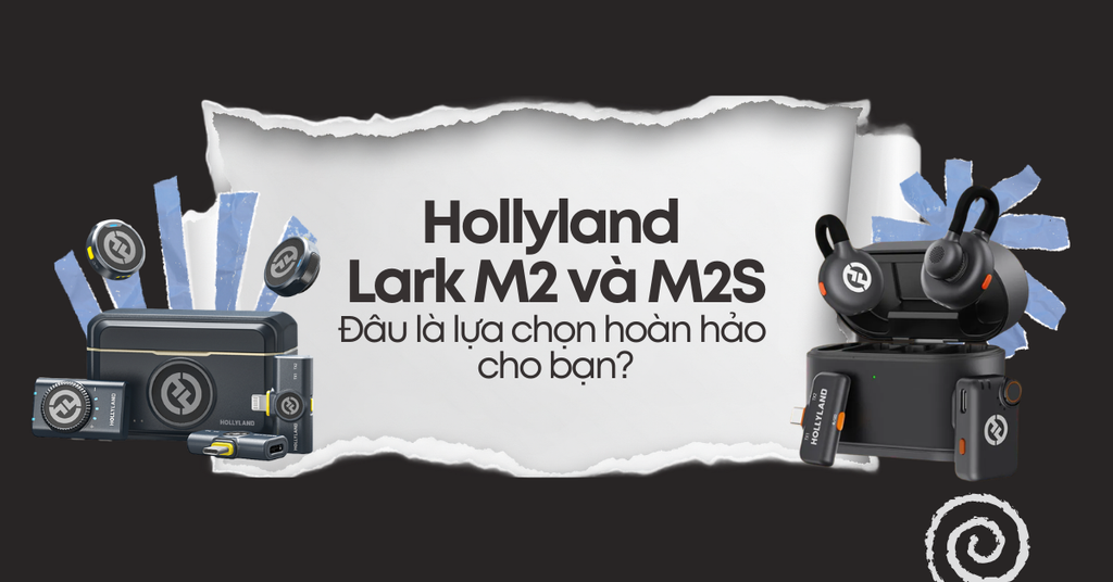 So sánh micro Hollyland Lark M2 và M2S: Đâu là lựa chọn cho bạn?