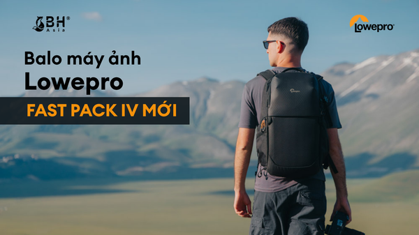 [MỚI] Lowepro Fastpack IV: Balo máy ảnh cho creator cần đi nhanh, lấy máy nhanh
