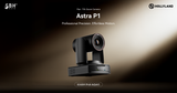 [MỚI] Hollyland Astra P1: Camera PTZ 4K60 cho workflow sản xuất chuyên nghiệp