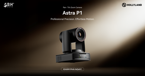 [MỚI] Hollyland Astra P1: Camera PTZ 4K60 cho workflow sản xuất chuyên nghiệp
