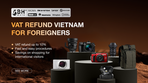 Mua Thiết Bị Nhiếp Ảnh Hoàn Thuế Cho Khách Du Lịch Tại BH Asia (VAT Refund Vietnam)