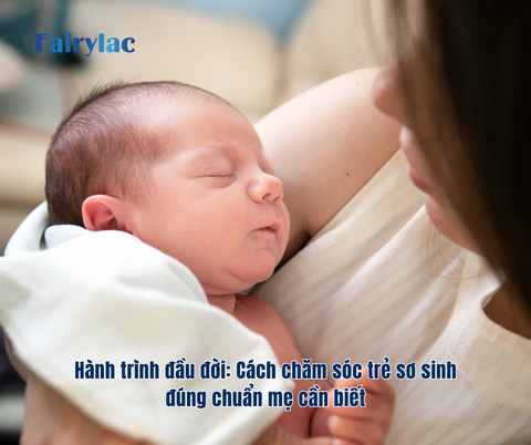 Hành trình đầu đời: Cách chăm sóc trẻ sơ sinh đúng chuẩn mẹ cần biết