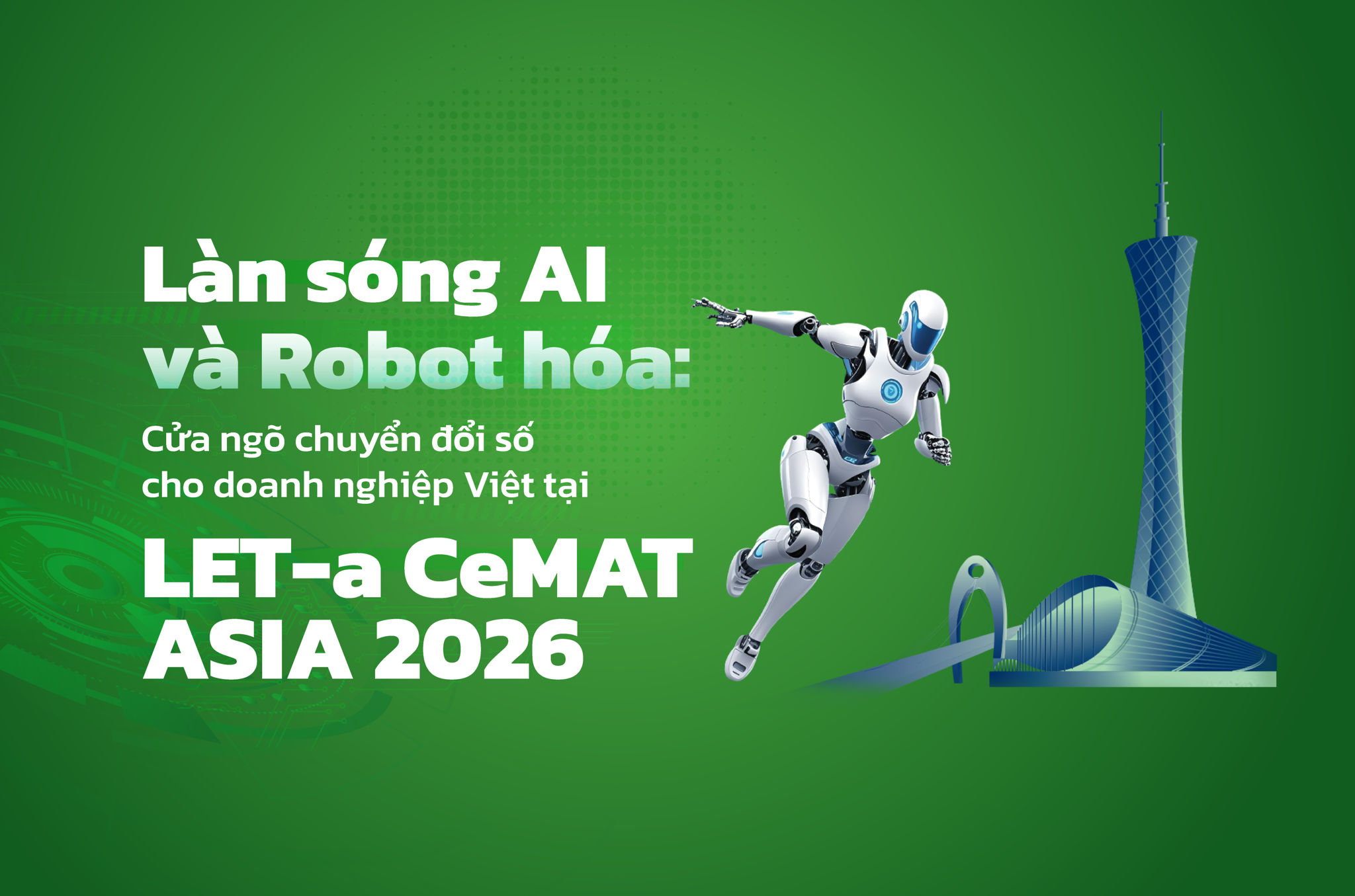 Làn sóng AI và Robot hóa: Cửa ngõ chuyển đổi số cho doanh nghiệp Việt tại LET-a CeMAT ASIA 2026
