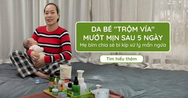 Bé hết mẩn ngứa, da mướt mịn chỉ sau 5 ngày nhờ 