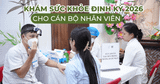 HOME CARE KHÁM SỨC KHOẺ ĐỊNH KỲ CHO CÁN BỘ NHÂN VIÊN